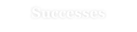 Successes